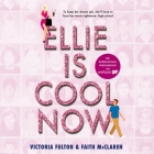 Ellie Is Cool Now By Faith McClaren, Victoria Fulton, Erin Mallon (Read by) Cover Image