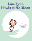 Lana Lynn Howls at the Moon By Rebecca Van Slyke, Anca Sandu (Illustrator) Cover Image