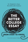 The Better College Essay: From Start to Finish By Elizabeth A. Stone, Meredith Charlson, Jonathan B. Williams (Foreword by) Cover Image
