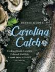 Carolina Catch: Cooking North Carolina Fish and Shellfish from Mountains to Coast By Debbie Moose Cover Image