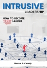 Intrusive Leadership, How to Become THAT Leader By Marcus Canady Cover Image