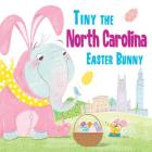 Tiny the North Carolina Easter Bunny By Eric James Cover Image