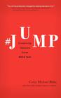 #Jump: Creativity Lessons from 9000 Feet By Corey Michael Blake, Katie Gutierrez Painter (Editor) Cover Image