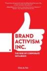 Brand Activism, Inc.: The Rise of Corporate Influence By Du Toit Christian Cover Image