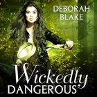Wickedly Dangerous (Baba Yaga #1) By Deborah Blake, Romy Nordlinger (Read by) Cover Image