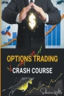 Options Trading Crash Course By Sebastian Willis Cover Image