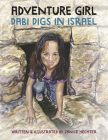 Adventure Girl: Dabi Digs in Israel By Janice Hechter, BFA Cover Image
