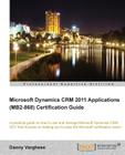 Microsoft Dynamics Crm 2011 Applications (Mb2-868) Certification Guide By Danny Varghese Cover Image