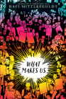 What Makes Us By Rafi Mittlefehldt Cover Image