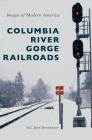 Columbia River Gorge Railroads Cover Image