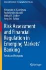 Risk Assessment and Financial Regulation in Emerging Markets' Banking: Trends and Prospects By Alexander M. Karminsky (Editor), Paolo Emilio Mistrulli (Editor), Mikhail I. Stolbov (Editor) Cover Image