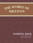The Scores of Sullivan - Looking Back - Sheet Music for Voice and Piano By Arthur Sullivan Cover Image