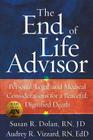 The End of Life Advisor: Personal, Legal, and Medical Considerations for a Peaceful, Dignified Death By Susan R. Dolan Jd, Audrey R. Vizzard Edd, Audrey R. Vizzard Edd (Joint Author) Cover Image