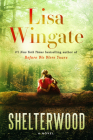 Shelterwood: A Novel By Lisa Wingate Cover Image