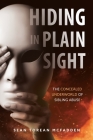Hiding in Plain Sight: The Concealed Underworld of Sibling Abuse By Sean Torean McFadden Cover Image