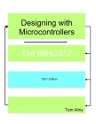 Designing with Microcontrollers -- The 68HCS12 By Tom Almy Cover Image