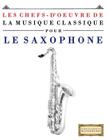 Les Chefs-d'Oeuvre de la Musique Classique Pour Le Saxophone: Pi By Easy Classical Masterworks Cover Image