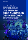 Band 2 Onkologie - Die Tumorerkrankungen Des Menschen: Oganspezifische Tumore: Ursachen, Stadien Und Therapien Cover Image