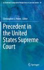 Precedent in the United States Supreme Court (Ius Gentium: Comparative Perspectives on Law and Justice #33) By Christopher J. Peters (Editor) Cover Image