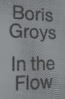 In the Flow By Boris Groys Cover Image