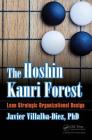 The Hoshin Kanri Forest: Lean Strategic Organizational Design By Javier Villalba-Diez Phd Cover Image