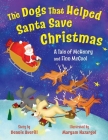 The Dogs That Helped Santa Save Christmas: A Tale of McHenry and Finn McCool By Dennis Averill, Maryam Nazargol (Illustrator) Cover Image