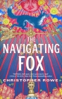 The Navigating Fox By Christopher Rowe Cover Image