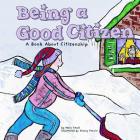 Being a Good Citizen: A Book about Citizenship (Way to Be!) By Mary Small, Stacey Previn (Illustrator) Cover Image