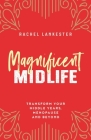 Magnificent Midlife: Transform Your Middle Years, Menopause and Beyond By Lankester Cover Image
