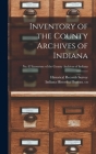Inventory of the County Archives of Indiana; No. 87 Inventory of the county archives of Indiana By Historical Records Survey (Ind ) (Created by), Indiana Historical Bureau Cn (Created by) Cover Image