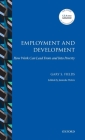 Employment and Development: How Work Can Lead from and Into Poverty (IZA Prize in Labor Economics) By Gary S. Fields, Janneke Pieters (Editor) Cover Image