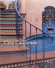 Casa California: Spanish-Style Houses from Santa Barbara to San Clemente By Elizabeth Jean McMillan, David Gebhard, Melba Levick Cover Image