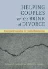 Helping Couples on the Brink of Divorce: Discernment Counseling for Troubled Relationships By William J. Doherty, Steven M. Harris Cover Image