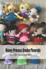Disney Princess Crochet Tutorials: Beautiful Disney Characters Crochet Patterns: Crochet Patterns Cover Image