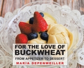 For the Love of Buckwheat: From Appetizer to Dessert Cover Image