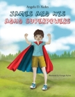 James and His ADHD Superpowers By Angela D. Kohn Cover Image
