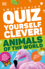 Quiz Yourself Clever! Animals of the World (DK Quiz Yourself Clever ) Cover Image
