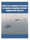 Focused Lens on Unmanned Aerial Systems: An Evaluation of Department of Defense's Unmanned Aerial Vision 2011 By U. S. Army Command and General Staff Col Cover Image