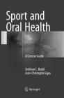 Sport and Oral Health: A Concise Guide By Siobhan C. Budd, Jean-Christophe Egea Cover Image