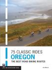 75 Classic Rides Oregon: The Best Road Biking Routes Cover Image