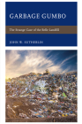 Garbage Gumbo: The Strange Case of the Belle Landfill By John W. Sutherlin Cover Image