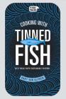 Cooking with Tinned Fish: Tasty Meals with Sustainable Seafood By Bart van Olphen Cover Image