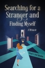 Searching For a Stranger and Finding Myself - A Memoir Cover Image