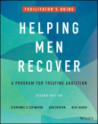 Helping Men Recover: A Program for Treating Addiction, Facilitator's Guide By Dan Griffin, Rick Dauer, Stephanie S. Covington Cover Image