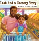 Leah and A Grocery Story: Introducing kids to the five food groups! Cover Image