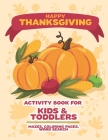 Happy Thanksgiving Activity book for kids & toddlers, Mazes Coloring pages, word search: Thanksgiving Activity book with Mazes, coloring pages, word s Cover Image