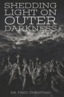 Shedding Light on Outer Darkness By Dr. Fred Christian Cover Image