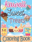 Kawaii Sweet Treats Coloring Book: Kawaii Coloring Book with Cute Dessert, Cupcake, Donut, Candy, Ice cream, Fruit Easy Coloring Pages for Toddlers, K Cover Image