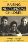 Raising Multilingual Children: Foreign Language Acquisition and Children By Tracey Tokuhama-Espinosa Cover Image