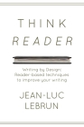 Think Reader: Reader-designed techniques to improve your writing By Jean-Luc C. Lebrun Cover Image